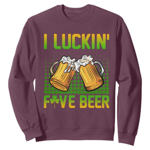 Funny St. Patricks Day Drinking Sweatshirt I Luckin' Fove Beer Lovers TS02 Maroon Printyourwear