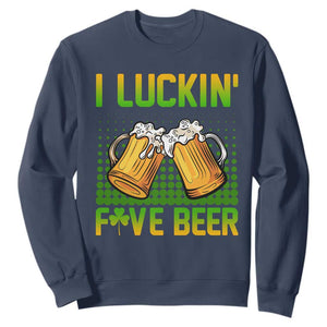 Funny St. Patricks Day Drinking Sweatshirt I Luckin' Fove Beer Lovers TS02 Navy Printyourwear
