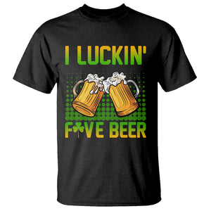 Funny St. Patricks Day Drinking T Shirt I Luckin' Fove Beer Lovers TS02 Black Printyourwear