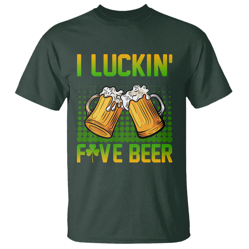 Funny St. Patricks Day Drinking T Shirt I Luckin' Fove Beer Lovers TS02 Dark Forest Green Printyourwear