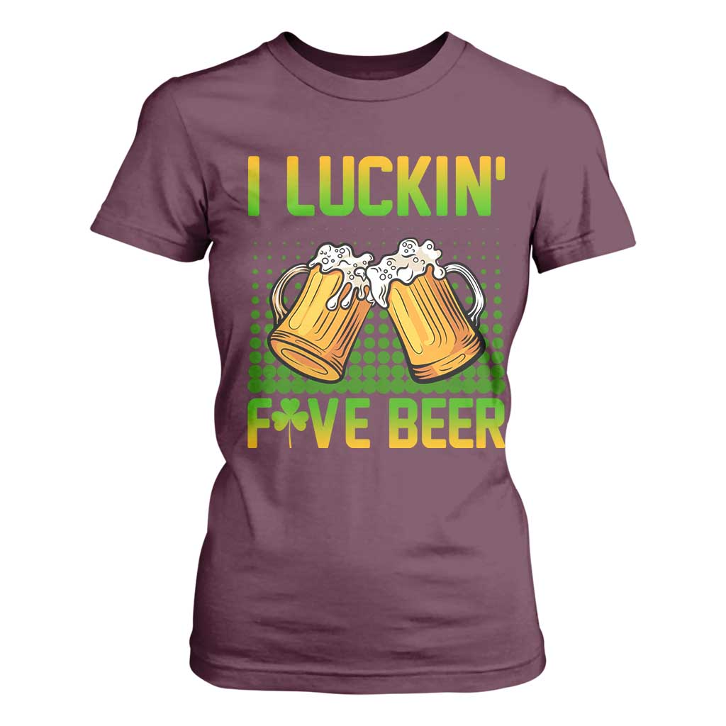 Funny St Patricks Day Drinking T Shirt For Women I Luckin' Fove Beer Lovers TS02 Maroon Print Your Wear