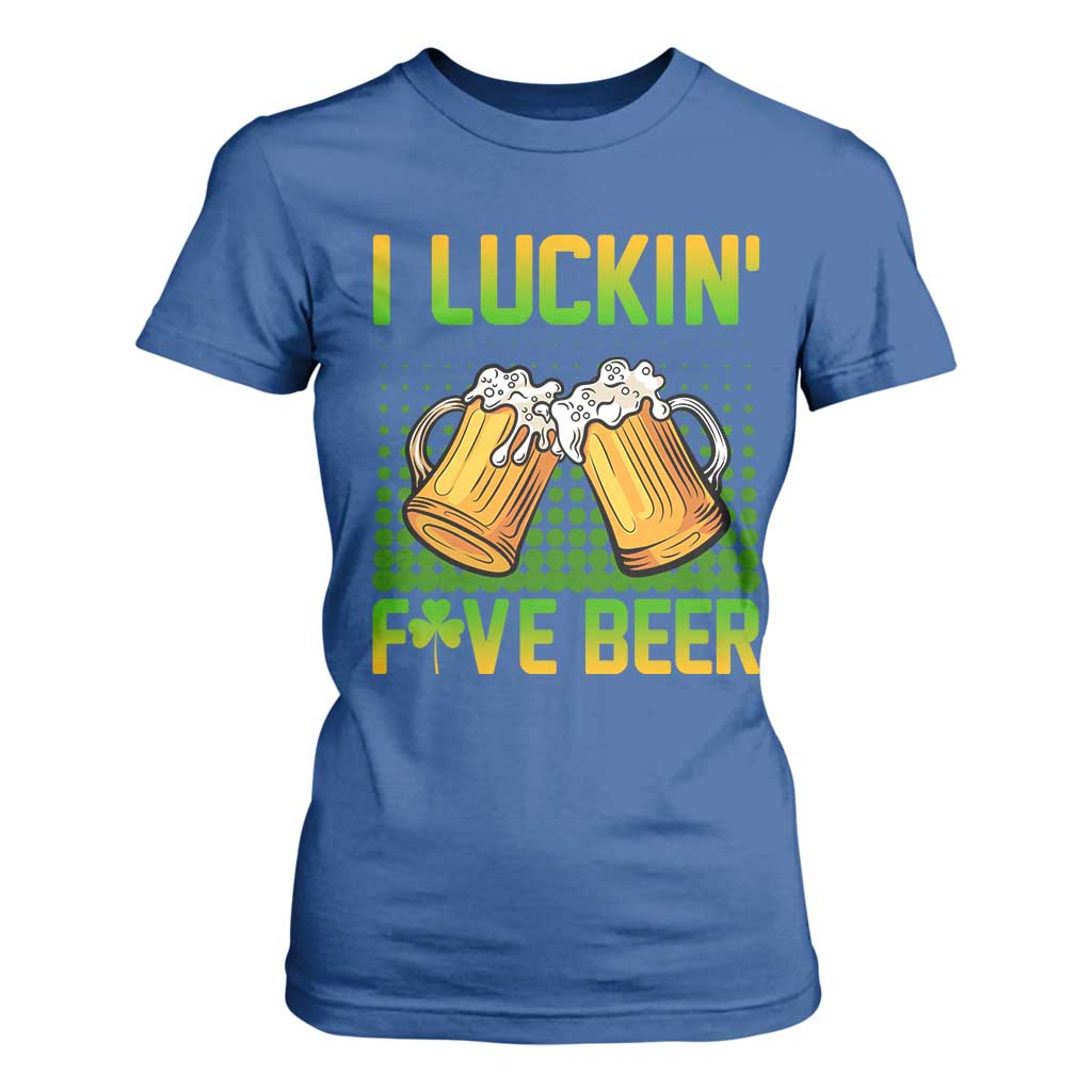 Funny St Patricks Day Drinking T Shirt For Women I Luckin' Fove Beer Lovers TS02 Royal Blue Print Your Wear