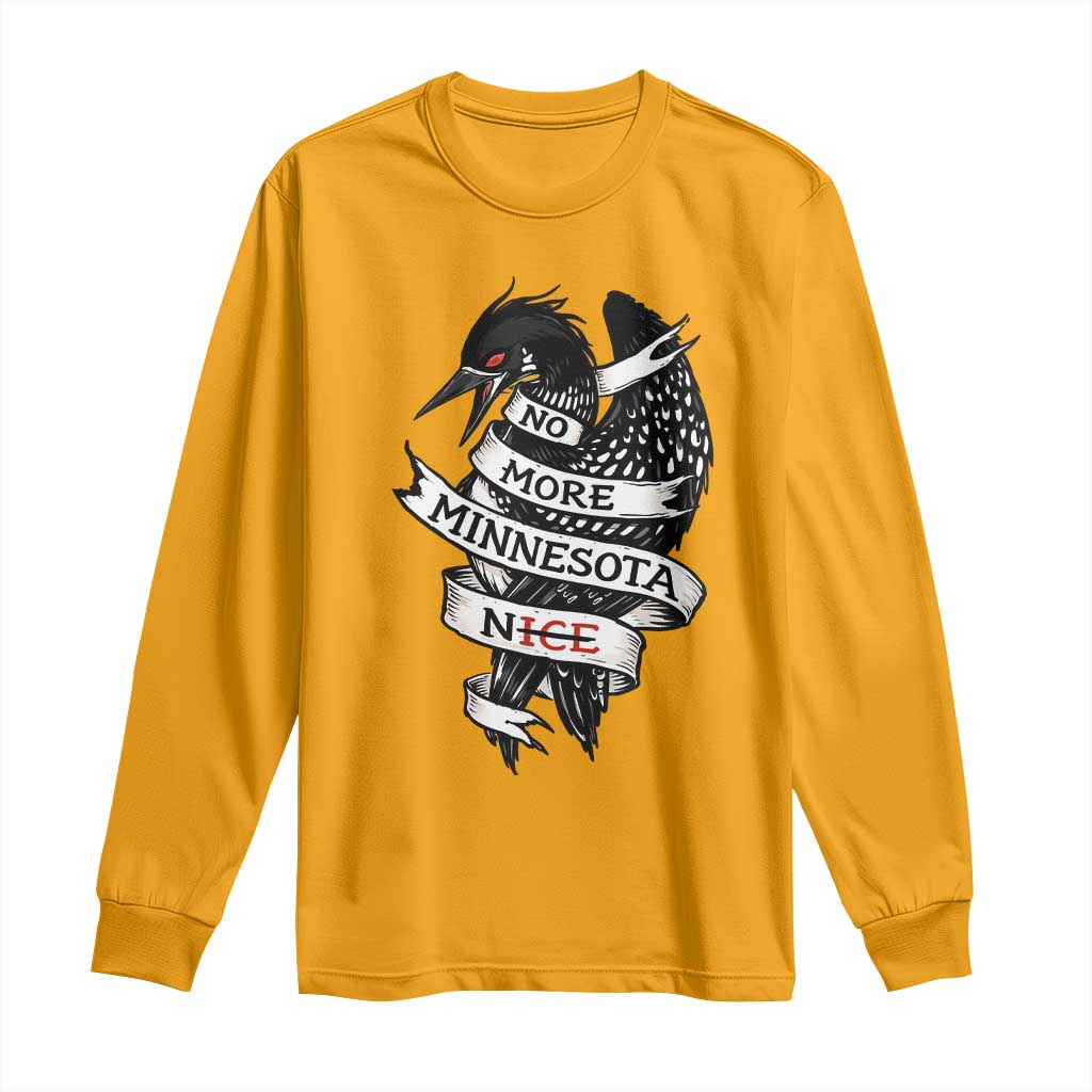 No More Minnesota Nice Loon Resistance Long Sleeve Shirt Ice Out Rebellion TS02 Gold Print Your Wear