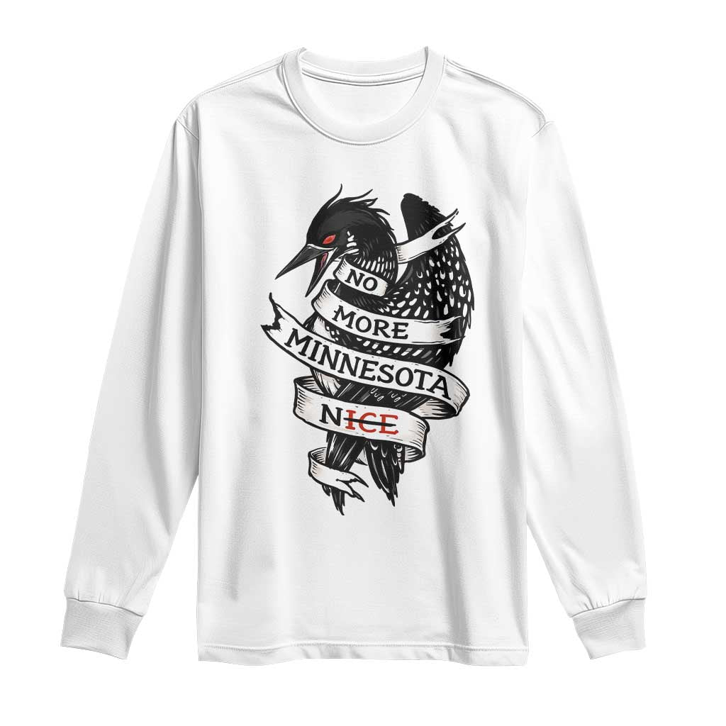 No More Minnesota Nice Loon Resistance Long Sleeve Shirt Ice Out Rebellion TS02 White Print Your Wear