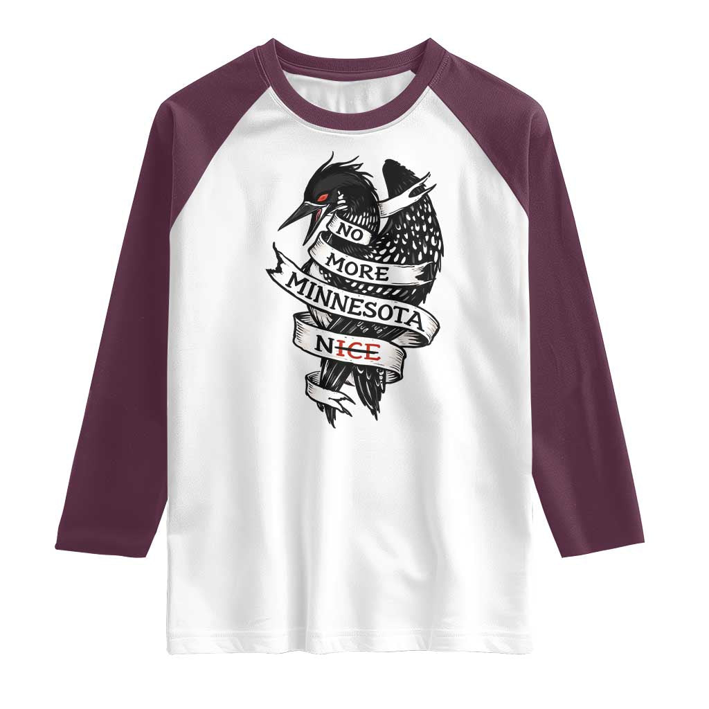 No More Minnesota Nice Loon Resistance Raglan Shirt Ice Out Rebellion TS02 White Maroon Print Your Wear