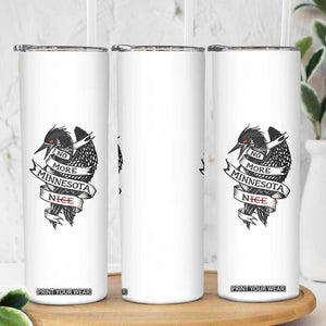 No More Minnesota Nice Loon Resistance Skinny Tumbler Ice Out Rebellion TS02 Print Your Wear
