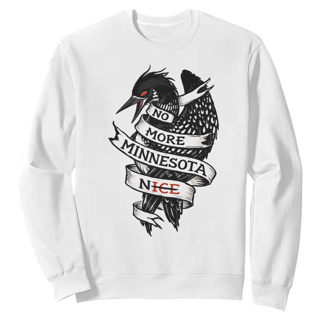 No More Minnesota Nice Loon Resistance Sweatshirt Ice Out Rebellion TS02 White Print Your Wear