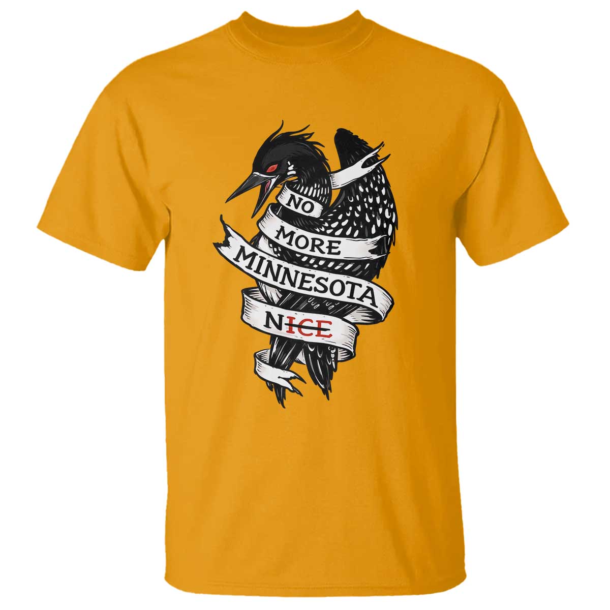 No More Minnesota Nice Loon Resistance T Shirt Ice Out Rebellion TS02 Gold Print Your Wear