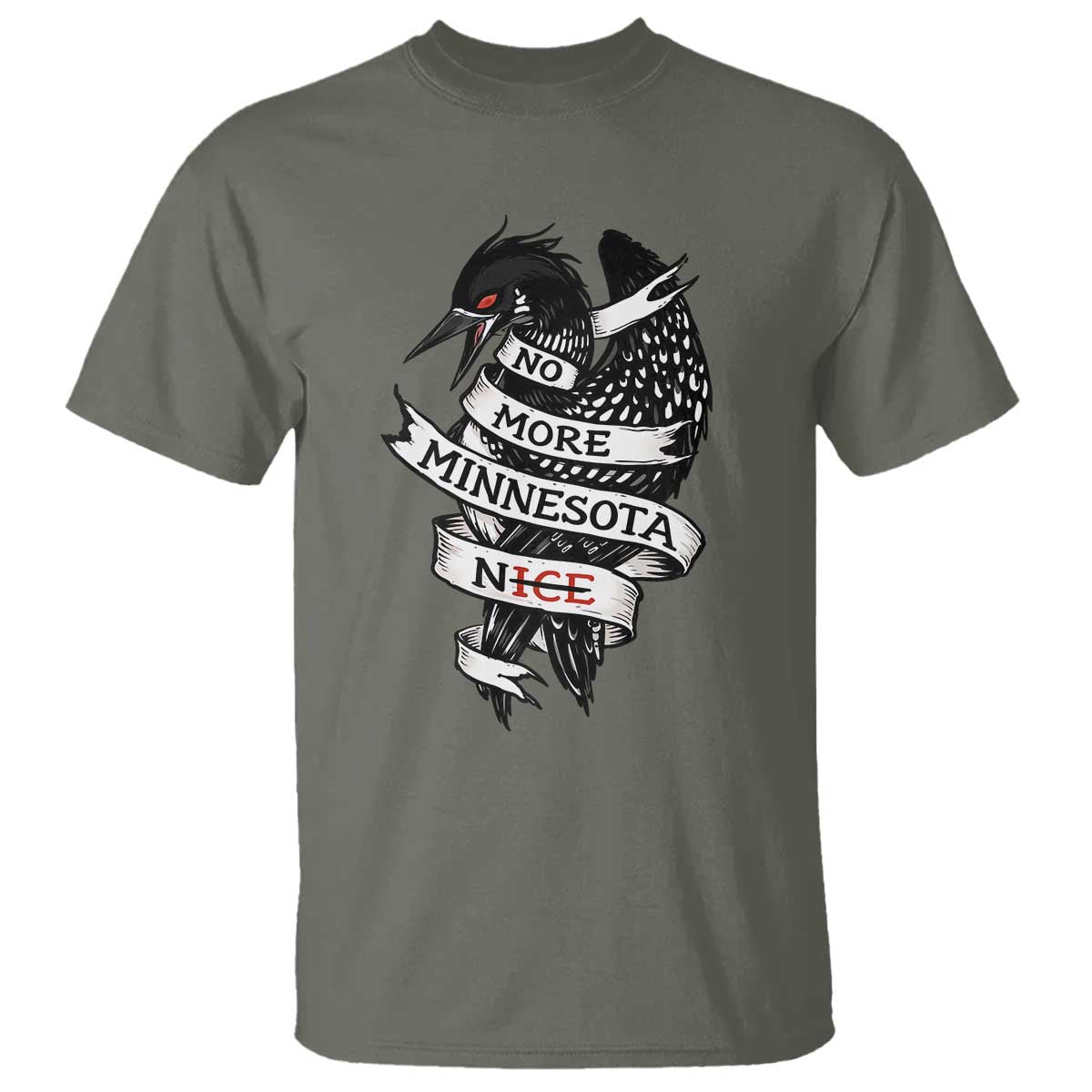 No More Minnesota Nice Loon Resistance T Shirt Ice Out Rebellion TS02 Military Green Print Your Wear