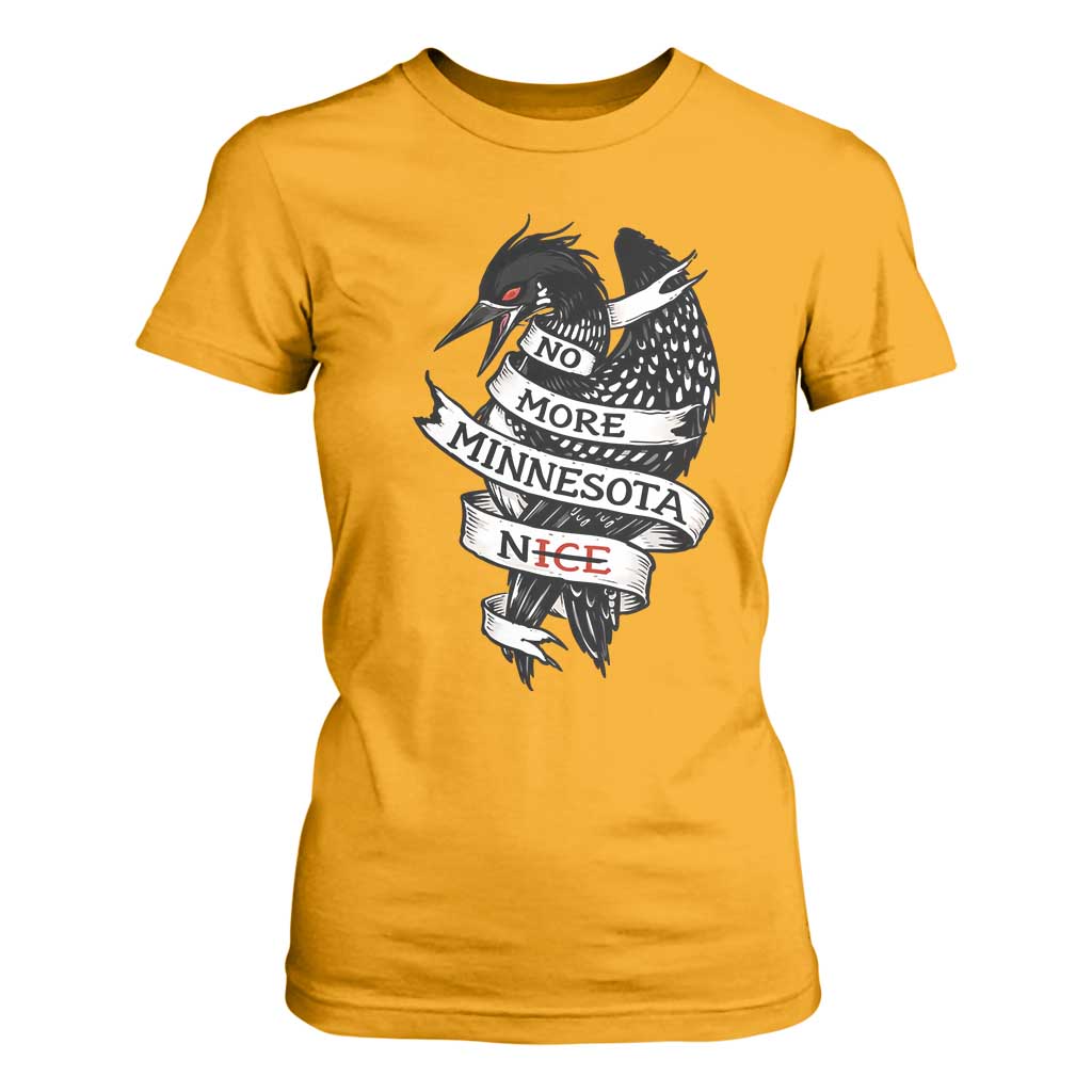 No More Minnesota Nice Loon Resistance T Shirt For Women Ice Out Rebellion TS02 Gold Print Your Wear