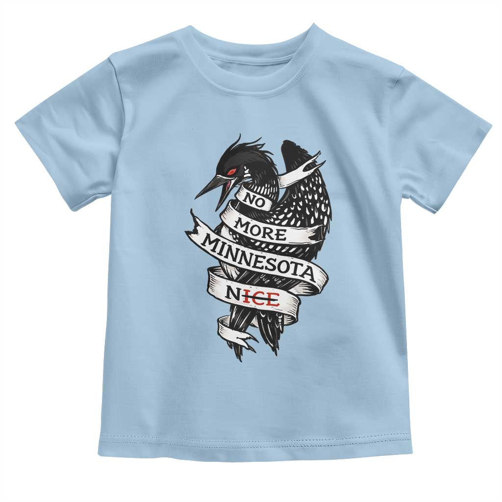 No More Minnesota Nice Loon Resistance Toddler T Shirt Ice Out Rebellion TS02 Light Blue Print Your Wear