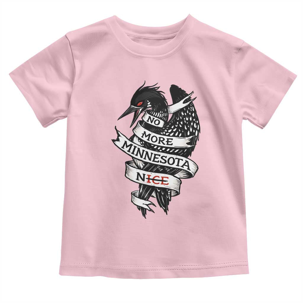 No More Minnesota Nice Loon Resistance Toddler T Shirt Ice Out Rebellion TS02 Light Pink Print Your Wear