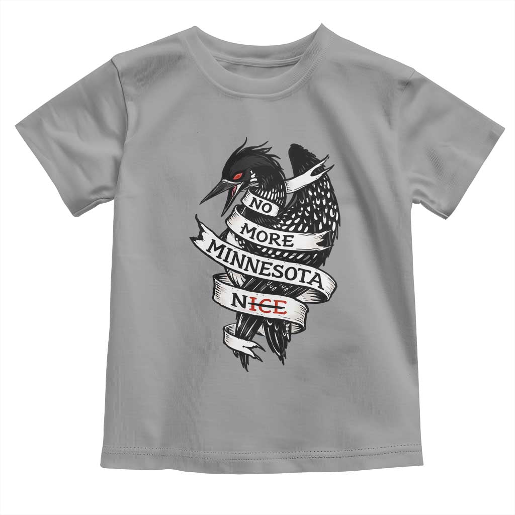 No More Minnesota Nice Loon Resistance Toddler T Shirt Ice Out Rebellion TS02 Sport Gray Print Your Wear