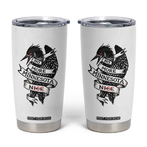No More Minnesota Nice Loon Resistance Tumbler Cup Ice Out Rebellion TS02 White Print Your Wear