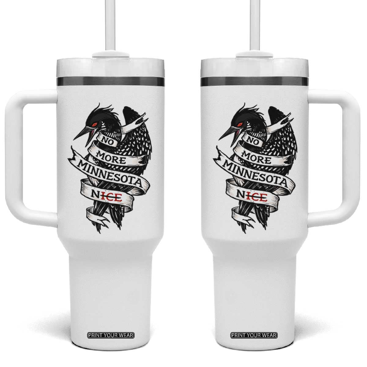 No More Minnesota Nice Loon Resistance Tumbler With Handle Ice Out Rebellion TS02 One Size: 40 oz White Print Your Wear