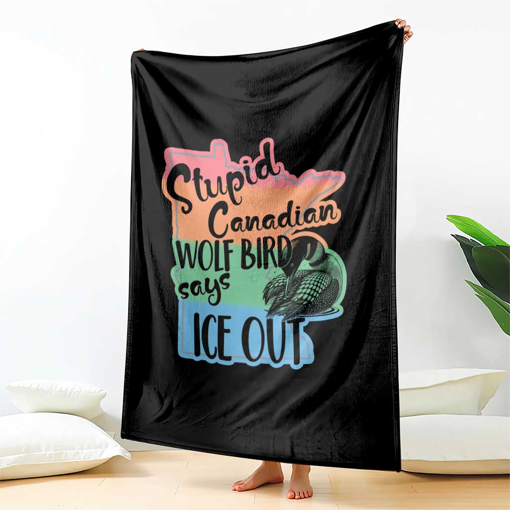 Stupid Canadian Wolf Bird Says Ice Out Throw Blanket Funny Activist Loon Minnesota Rebel Rainbow TS02 Print Your Wear
