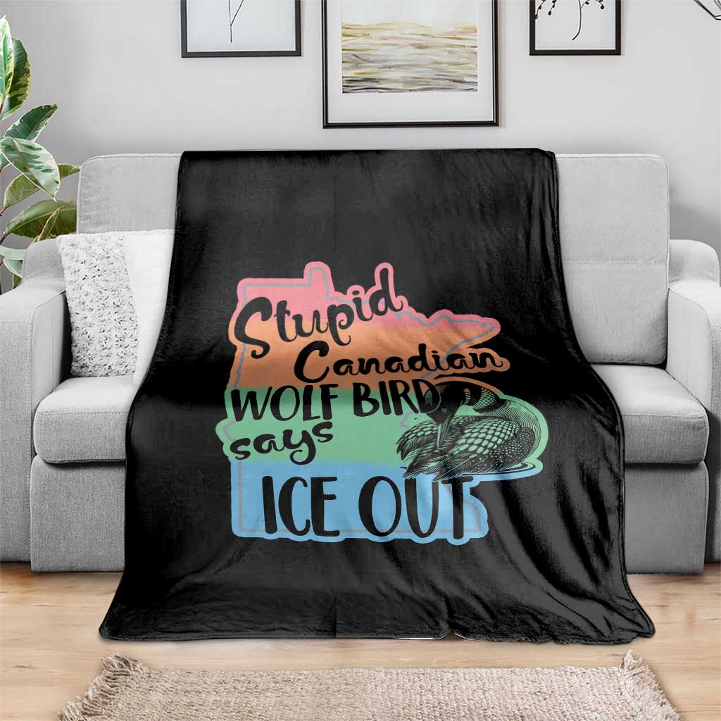 Stupid Canadian Wolf Bird Says Ice Out Throw Blanket Funny Activist Loon Minnesota Rebel Rainbow TS02 Print Your Wear