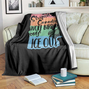 Stupid Canadian Wolf Bird Says Ice Out Throw Blanket Funny Activist Loon Minnesota Rebel Rainbow TS02 Print Your Wear