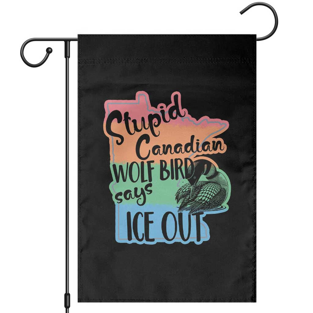 Stupid Canadian Wolf Bird Says Ice Out Garden Flag Funny Activist Loon Minnesota Rebel Rainbow TS02 Black Print Your Wear