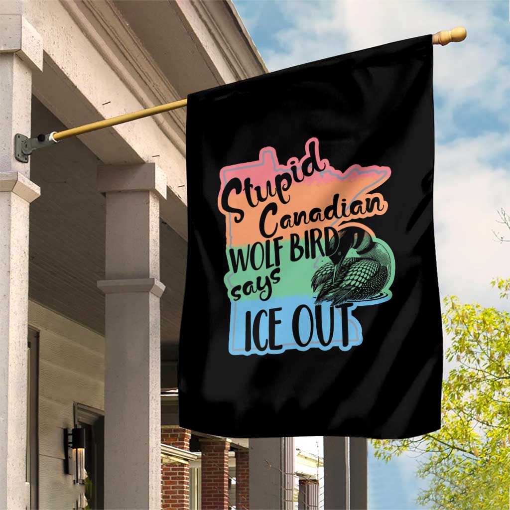Stupid Canadian Wolf Bird Says Ice Out Garden Flag Funny Activist Loon Minnesota Rebel Rainbow TS02 Print Your Wear