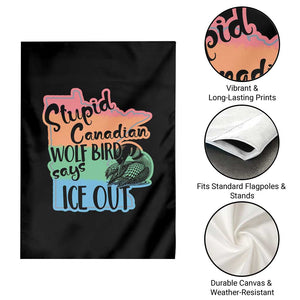 Stupid Canadian Wolf Bird Says Ice Out Garden Flag Funny Activist Loon Minnesota Rebel Rainbow TS02 Print Your Wear