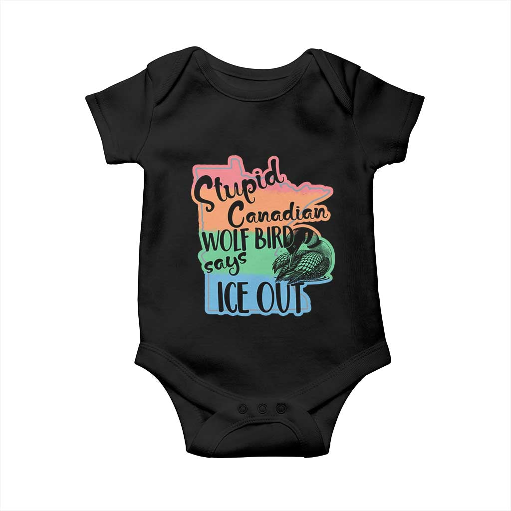 Stupid Canadian Wolf Bird Says Ice Out Baby Onesie Funny Activist Loon Minnesota Rebel Rainbow TS02 Black Print Your Wear