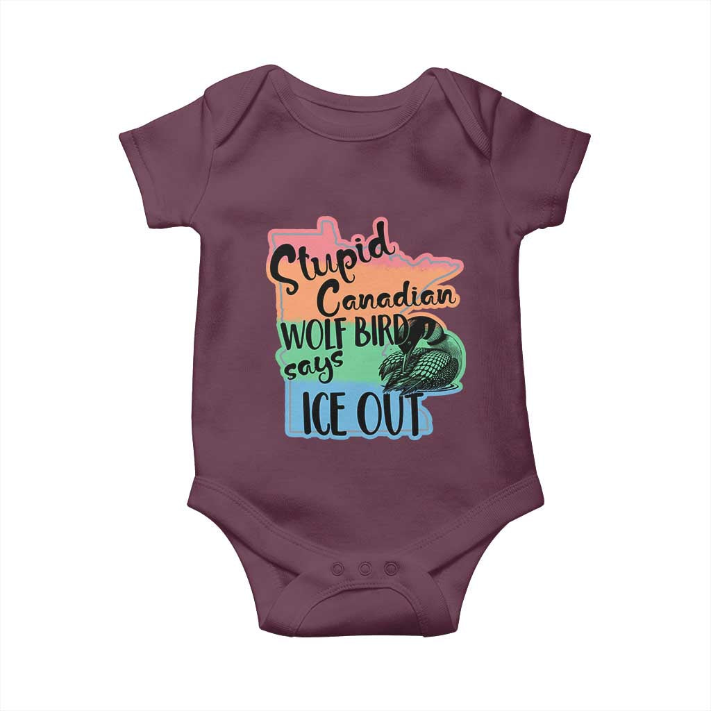 Stupid Canadian Wolf Bird Says Ice Out Baby Onesie Funny Activist Loon Minnesota Rebel Rainbow TS02 Maroon Print Your Wear