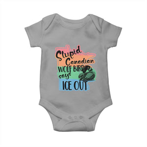 Stupid Canadian Wolf Bird Says Ice Out Baby Onesie Funny Activist Loon Minnesota Rebel Rainbow TS02 Sport Gray Print Your Wear