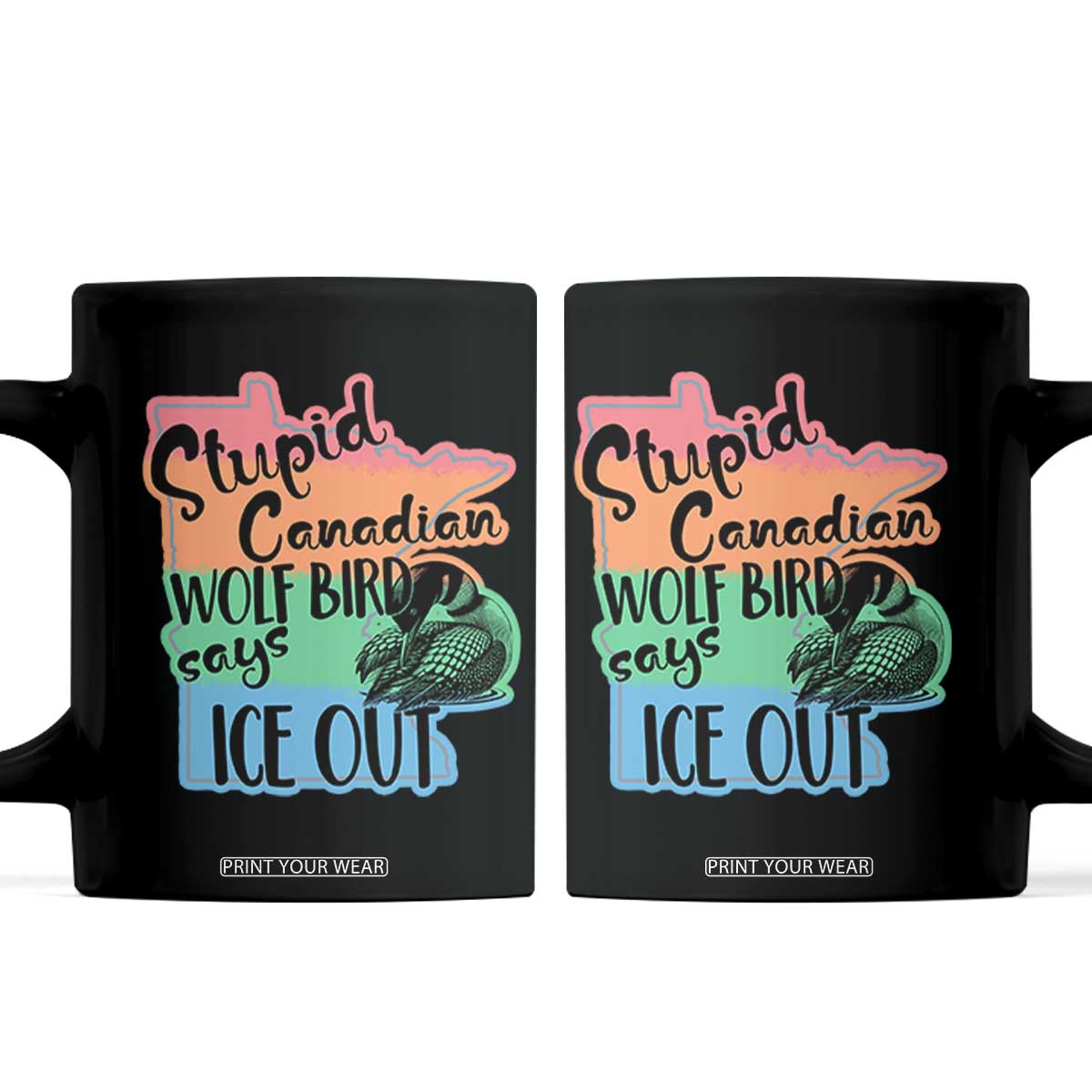 Stupid Canadian Wolf Bird Says Ice Out Coffee Mug Funny Activist Loon Minnesota Rebel Rainbow TS02 Black Print Your Wear