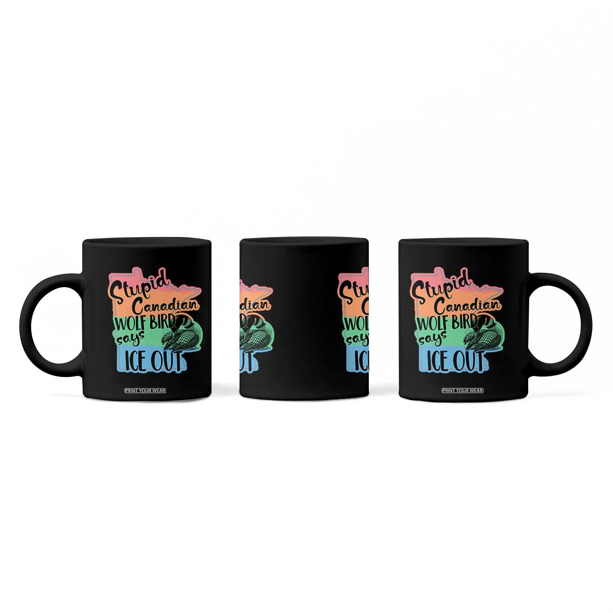Stupid Canadian Wolf Bird Says Ice Out Coffee Mug Funny Activist Loon Minnesota Rebel Rainbow TS02 Print Your Wear