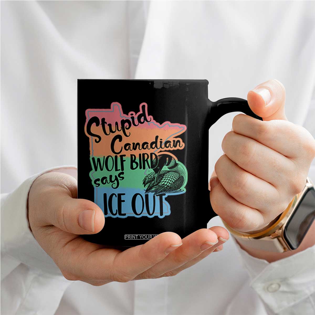 Stupid Canadian Wolf Bird Says Ice Out Coffee Mug Funny Activist Loon Minnesota Rebel Rainbow TS02 Print Your Wear