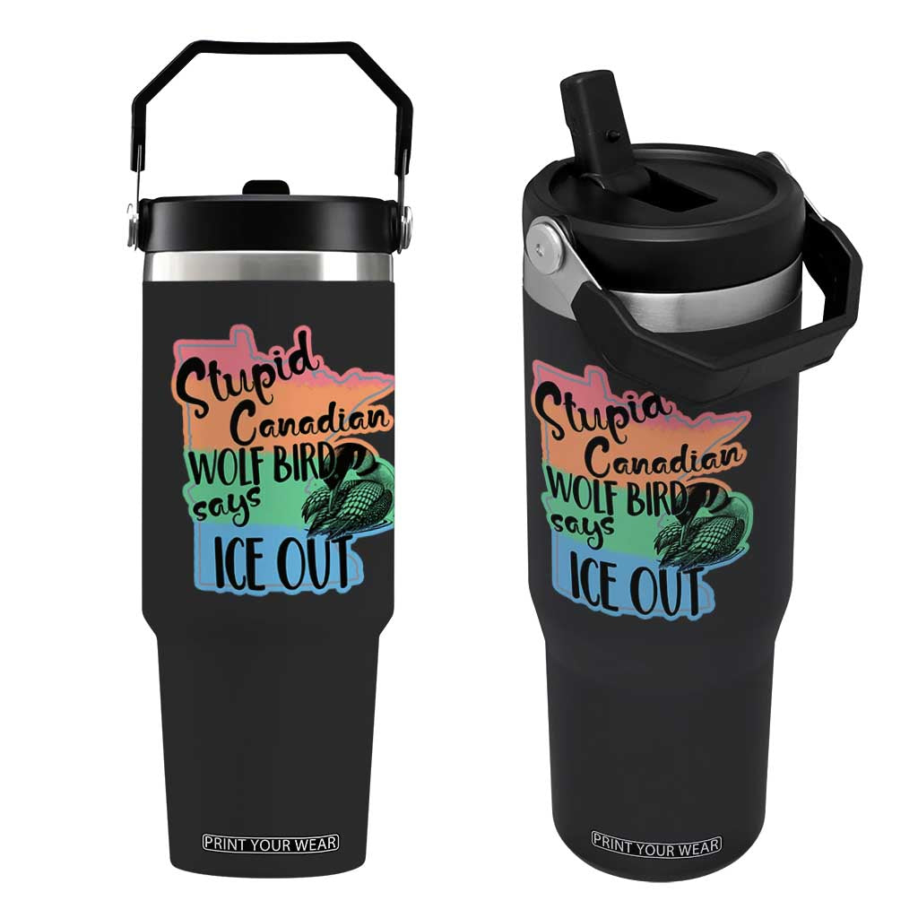 Stupid Canadian Wolf Bird Says Ice Out Flip Straw Tumbler Funny Activist Loon Minnesota Rebel Rainbow TS02 One Size: 30 oz Black Print Your Wear
