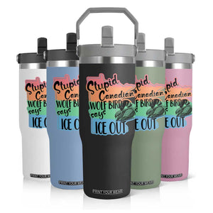 Stupid Canadian Wolf Bird Says Ice Out Flip Straw Tumbler Funny Activist Loon Minnesota Rebel Rainbow TS02 Print Your Wear