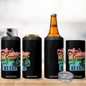 Stupid Canadian Wolf Bird Says Ice Out 4 in 1 Can Cooler Tumbler Funny Activist Loon Minnesota Rebel Rainbow TS02 Print Your Wear