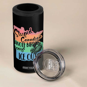 Stupid Canadian Wolf Bird Says Ice Out 4 in 1 Can Cooler Tumbler Funny Activist Loon Minnesota Rebel Rainbow TS02 Print Your Wear
