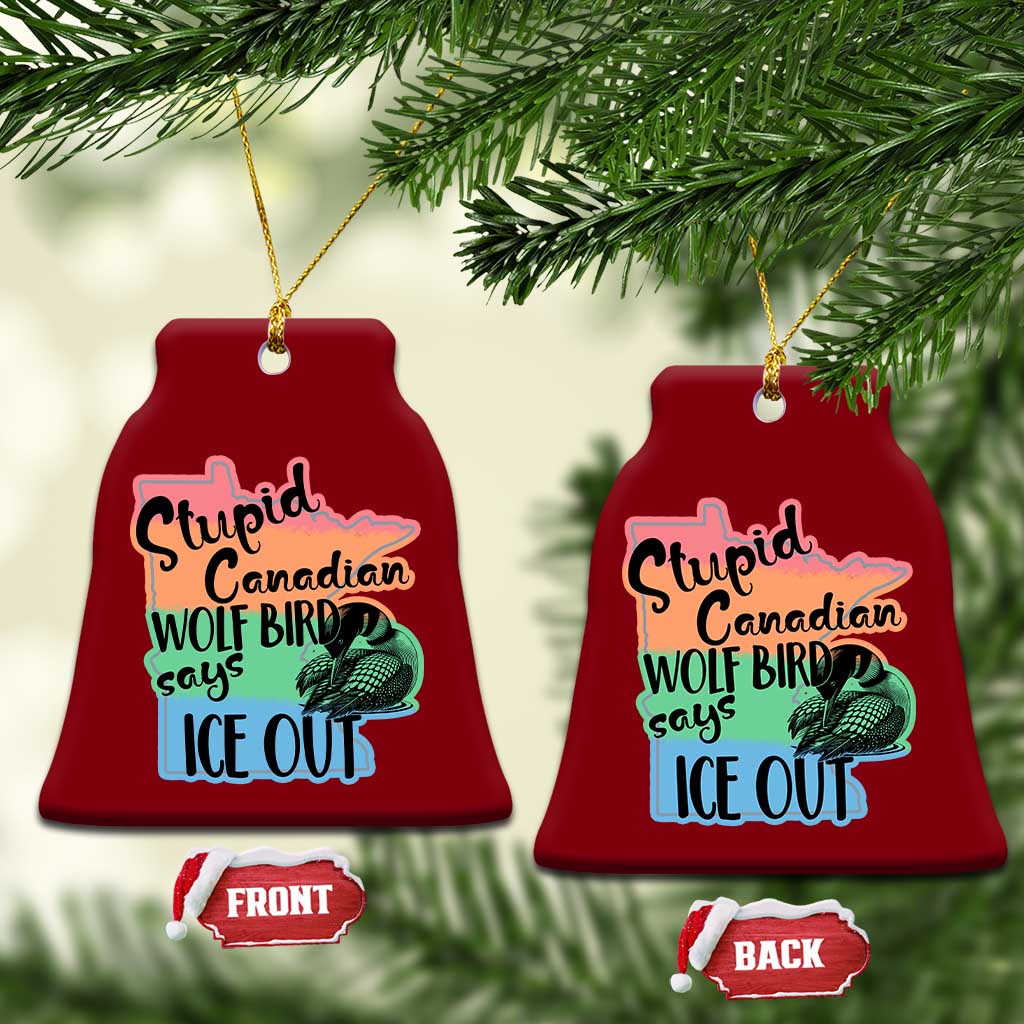 Stupid Canadian Wolf Bird Says Ice Out Ceramic Ornament Funny Activist Loon Minnesota Rebel Rainbow TS02 Print Your Wear