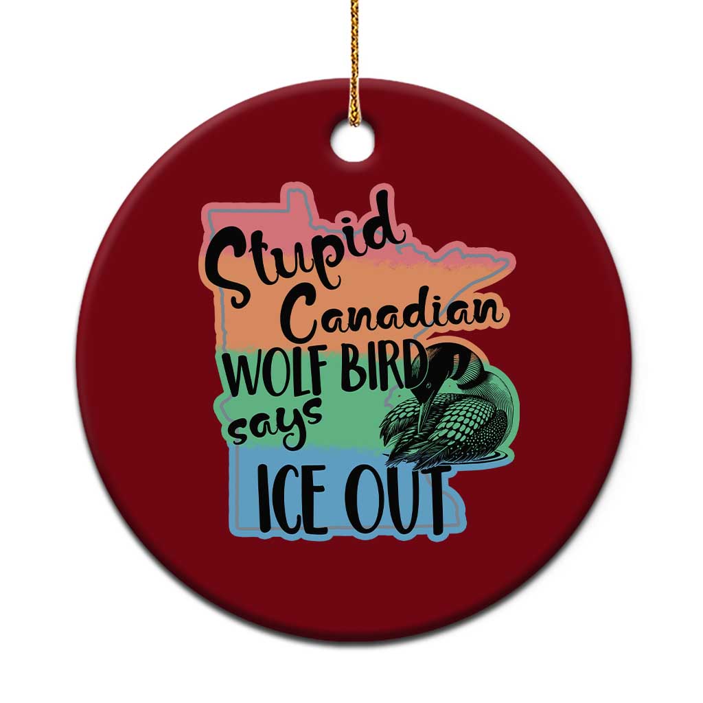 Stupid Canadian Wolf Bird Says Ice Out Ceramic Ornament Funny Activist Loon Minnesota Rebel Rainbow TS02 1pc Red Print Your Wear