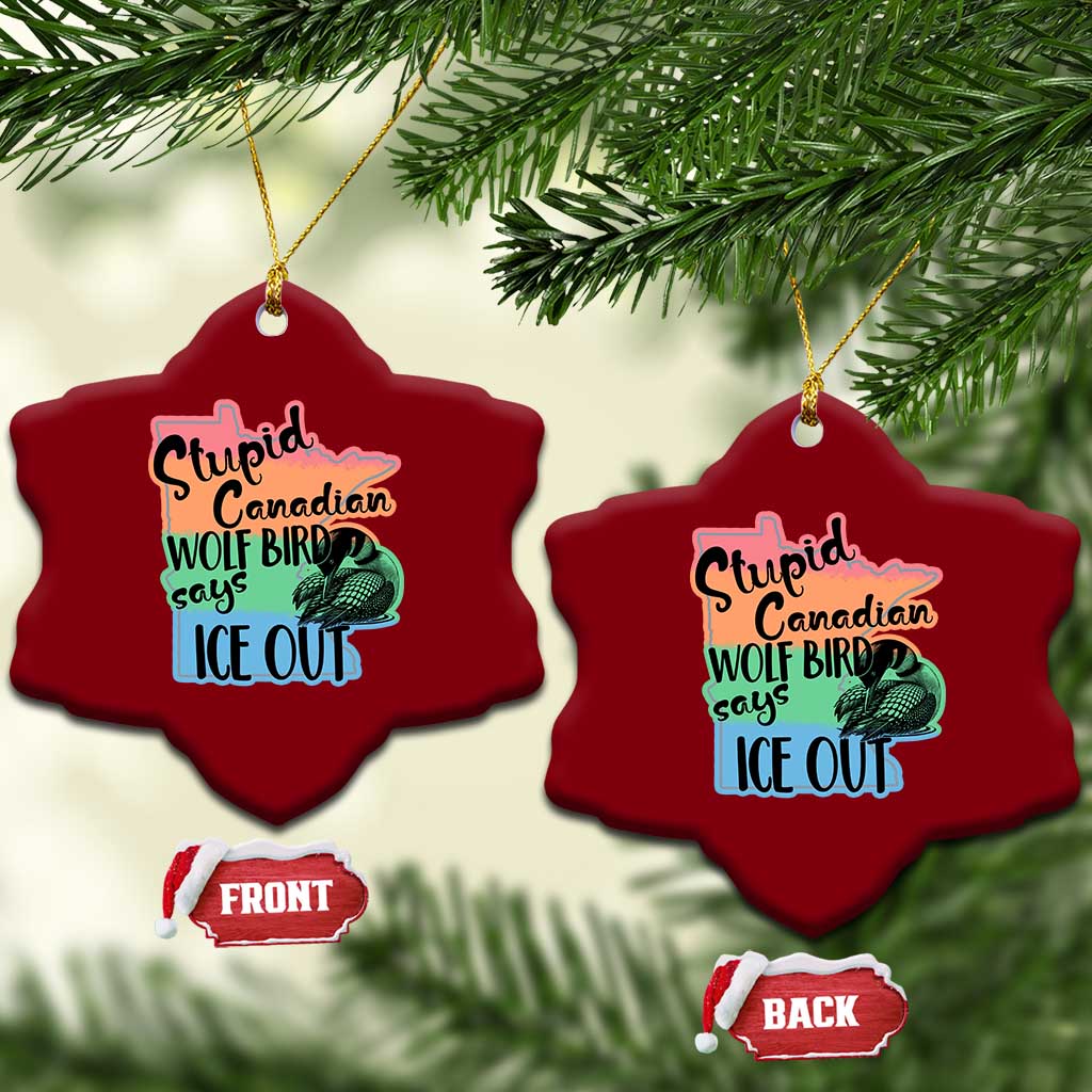 Stupid Canadian Wolf Bird Says Ice Out Ceramic Ornament Funny Activist Loon Minnesota Rebel Rainbow TS02 Print Your Wear