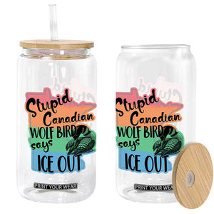 Stupid Canadian Wolf Bird Says Ice Out Glass Can Funny Activist Loon Minnesota Rebel Rainbow TS02 Print Your Wear