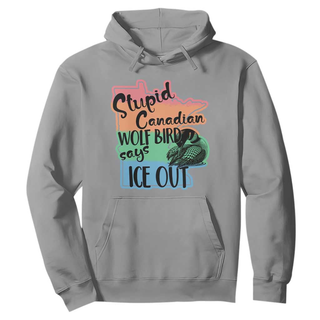 Stupid Canadian Wolf Bird Says Ice Out Hoodie Funny Activist Loon Minnesota Rebel Rainbow TS02 Sport Gray Print Your Wear