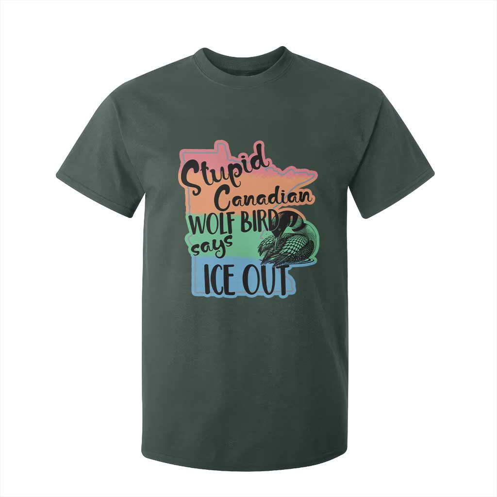 Stupid Canadian Wolf Bird Says Ice Out T Shirt For Kid Funny Activist Loon Minnesota Rebel Rainbow TS02 Dark Forest Green Print Your Wear