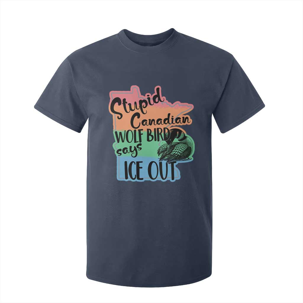 Stupid Canadian Wolf Bird Says Ice Out T Shirt For Kid Funny Activist Loon Minnesota Rebel Rainbow TS02 Navy Print Your Wear