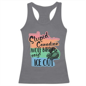Stupid Canadian Wolf Bird Says Ice Out Racerback Tank Top Funny Activist Loon Minnesota Rebel Rainbow TS02 Charcoal Print Your Wear
