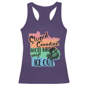 Stupid Canadian Wolf Bird Says Ice Out Racerback Tank Top Funny Activist Loon Minnesota Rebel Rainbow TS02 Purple Print Your Wear
