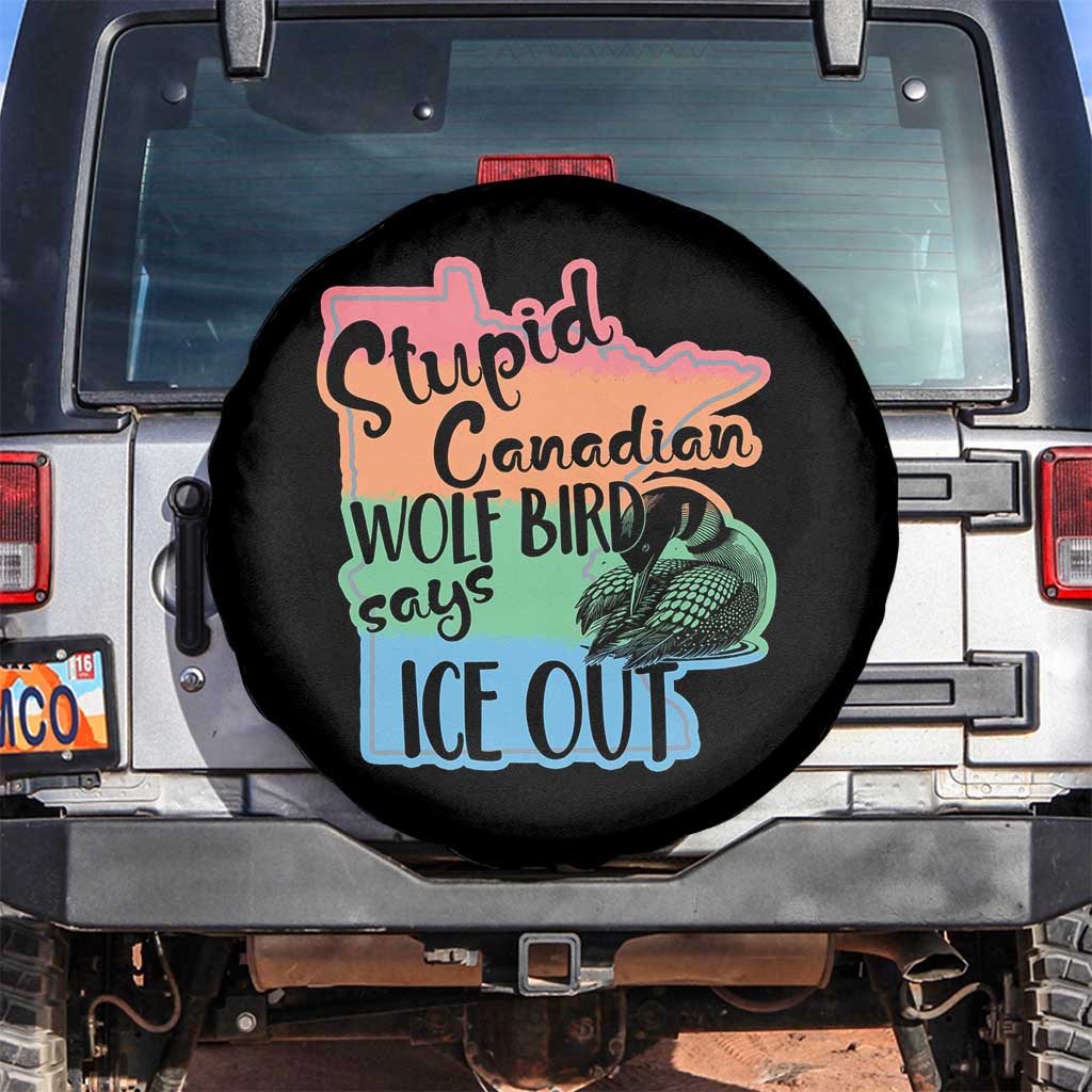 Stupid Canadian Wolf Bird Says Ice Out Spare Tire Cover Funny Activist Loon Minnesota Rebel Rainbow TS02 No hole Black Print Your Wear