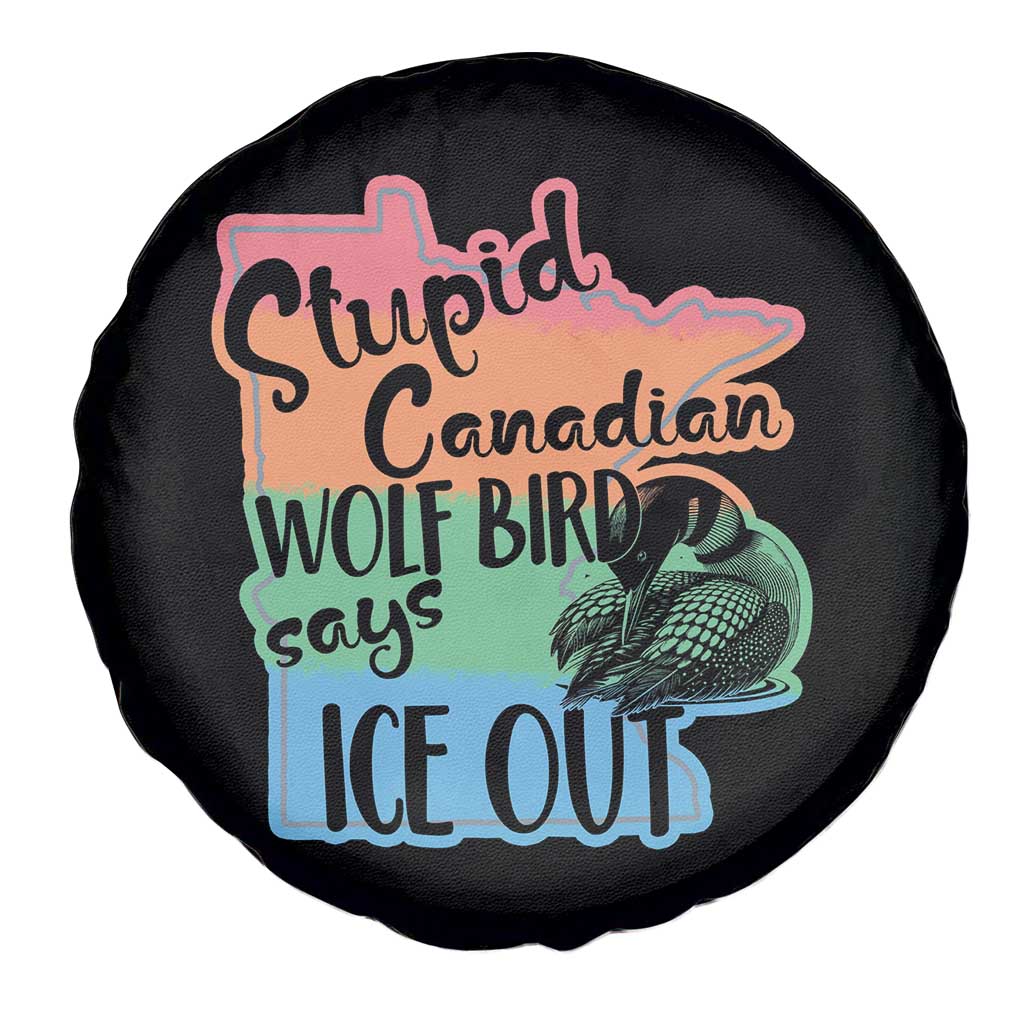 Stupid Canadian Wolf Bird Says Ice Out Spare Tire Cover Funny Activist Loon Minnesota Rebel Rainbow TS02 Print Your Wear