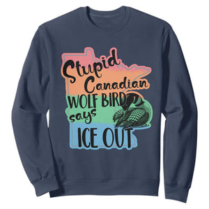 Stupid Canadian Wolf Bird Says Ice Out Sweatshirt Funny Activist Loon Minnesota Rebel Rainbow TS02 Navy Print Your Wear