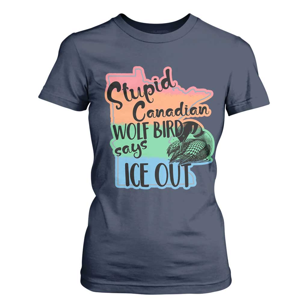 Stupid Canadian Wolf Bird Says Ice Out T Shirt For Women Funny Activist Loon Minnesota Rebel Rainbow TS02 Navy Print Your Wear