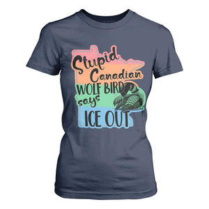 Stupid Canadian Wolf Bird Says Ice Out T Shirt For Women Funny Activist Loon Minnesota Rebel Rainbow TS02 Navy Print Your Wear