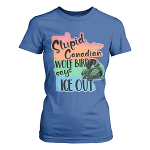 Stupid Canadian Wolf Bird Says Ice Out T Shirt For Women Funny Activist Loon Minnesota Rebel Rainbow TS02 Royal Blue Print Your Wear